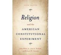 Religion and the American Constitutional Experiment - Garnett Richard W. Paul J. SchierlFort Howard Corporation Professor of Law Concurrent Professor of P Garnett Richard W. Paul J. SchierlFort Howard