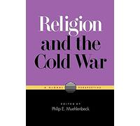 Religion And The Cold War: A Global Perspective