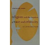 Religion And The Creation Of Race And Ethnicity