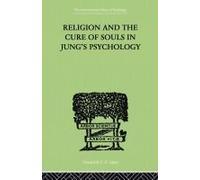 Religion And The Cure Of Souls In Jung's Psychology