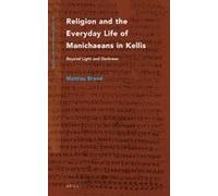 Religion And The Everyday Life Of Manichaeans In Kellis