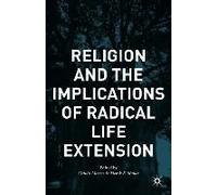 Religion And The Implications Of Radical Life Extension