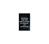 Religion And The Implications Of Radical Life Extension
