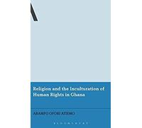 Religion And The Inculturation Of Human Rights In Ghana