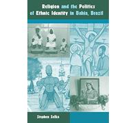 Religion And The Politics Of Ethnic Identity In Bahia, Brazil