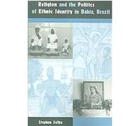 Religion and the Politics of Ethnic Identity in Bahia, Brazil, New World Diasporas Series Stephen L. Selka (Auteur)