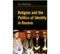 Religion and the Politics of Identity in Kosovo Gerlachlus Duijzings (Auteur)