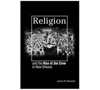 Religion And The Rise Of Jim Crow In New Orleans