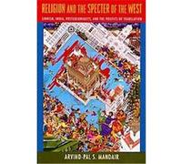 Religion and the Specter of the West, Insurrections: Critical Studies in Religion, Politics, and Culture Arvind Mandair (Auteur)