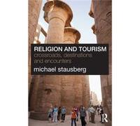 Religion And Tourism: Crossroads, Destinations And Encounters (Paperback) Michael Stausberg, (Auteur)