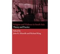 Religion and Violence in South Asia by John Hinnells john HINNELLS (Auteur)