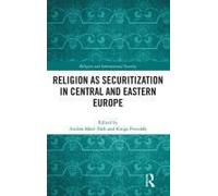 Religion As Securitization In Central And Eastern Europe