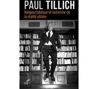 Religion biblique et recherche de la réalité ultime Paul Tillich (Auteur)