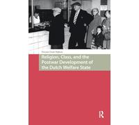 Religion, Class, and the Postwar Development of the Dutch Welfare State