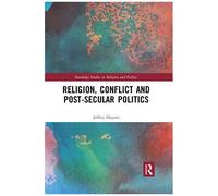 Religion, Conflict And Post-Secular Politics