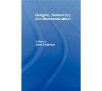 Religion Democracy and Democratization by John Anderson John Anderson (Auteur)
