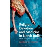 Religion, Devotion and Medicine in North India - [Version Originale] Fabrizio M Ferrari (Auteur)