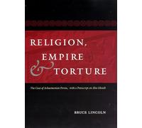 Religion, Empire, and Torture: The Case of Achaemenian Persia, with a Postscript on Abu Ghraib
