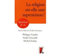 RELIGION EST-ELLE UNE SUPERSTITION ?