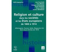 Religion Et Culture Dans Les Societes Et Les Etats Europeens De 1800 A 1914. Allemagne, France, Italie, Royaume Uni Dans Leurs Limites De 1914