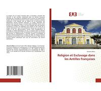 Religion et Esclavage dans les Antilles françaises