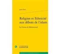 Religion et Ethnicité aux débuts de l'islam Jason Dean (Auteur), Matthieu Arnold (Collection dirigée par)