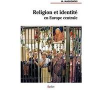 Religion et identité en Europe centrale Michel Maslowski (Edité par), Collectif (Auteur)