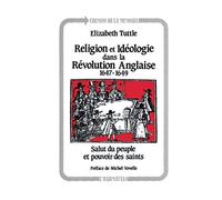 Religion et idéologie dans la révolution anglaise (1647-1649): Salut du peuple et pouvoir des saints
