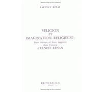 Religion Et Imagination Religieuse - Leurs Formes, Leurs Rapports Dans L'oeuvre D'ernest Renan
