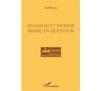 Religion et monde arabe en question Paul Khoury (Auteur)