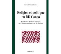 Religion et Politique en Rd Congo. Marche des Chretiens et Paroles des Eveques Catholiques Sur les E