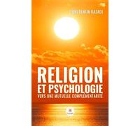 Religion et psychologie Vers une mutuelle complémentarité - Constantin Kazadi - Le Lys Bleu - broché - Essai