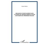 Religion et socialisme dans l'utopie de thomas more et dans les écrits du premier tillich - Roland Galibois - L'harmattan - broché - Essai