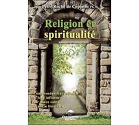 Religion Et Spiritualité - Mieux Comprendre Leurs Rôles Et Découvrir Leur Influence Sur Notre Santé Et Notre Bien-Être