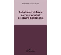 Religion et violence comme langage de contre-hégémonie - Edmond Mokuinema Bomfie - L'harmattan - broché - Essai