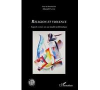 Religion et violence Regards croisés sur une dualité problématique - Daniel Faivre - L'harmattan - broché - Essai