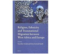 Religion, Ethnicity And Transnational Migration Between West Africa And Europe