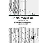 Religion, Feminism, and Idoloclasm: Being and Becoming in the Women's Liberation Movement (Gender, Theology and Spirituality) - [Version Originale] Inconnu (Auteur)