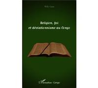 Religion, foi et déviationnisme au Congo Willy Gom (Auteur)