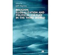 Religion, Globalization and Political Culture in the Third World