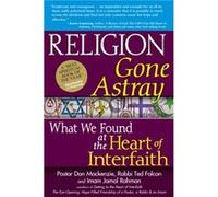 Religion Gone Astray by Pastor Don MackenzieRabbi Ted Rabbi Ted Falcon FalconImam Jamal Imam Jamal Rahman Rahman Pastor Don MackenzieRabbi Ted Rabbi Ted Falcon FalconImam Jamal Imam Jamal Rahman Rahma