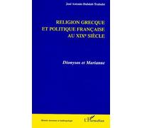 Religion Grecque Et Politique Francaise Au Xixeme Siecle - Dionysos Et Marianne