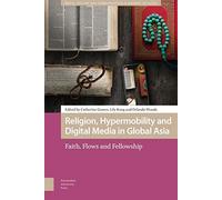 Religion, Hypermobility And Digital Media In Global Asia