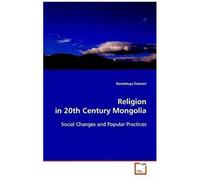 Religion In 20th Century Mongolia: Social Changes And Popular Practices