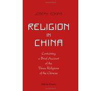 Religion in China; Containing a Brief Account of the Three Religions of the Chinese