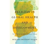 Religion in Global Health and Development - Benjamin Bronnert Walker - McGillQueens University Press - Livre en Anglais - Paperback Benjamin Bronnert WalkerBenjamin Bronnert Walker (Auteur)