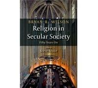 Religion In Secular Society Fifty Years Bryan R Wilson, Steve Bruce (Auteur)