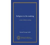 Religion in the making: a study in Biblical sociology