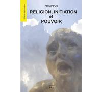 Religion, Initiation Pouvoir - L’Orient Eternel a dit...