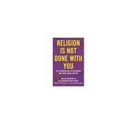 Religion Is Not Done With You